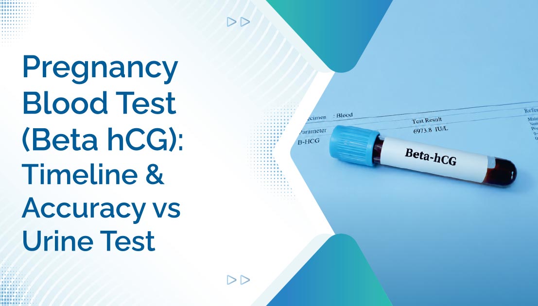 Pregnancy Blood Test (Beta hCG): Timeline and Accuracy vs Urine Test