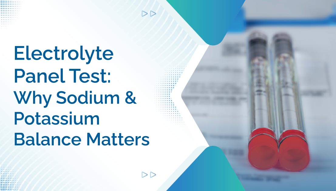 Electrolyte Panel Test: Why Sodium and Potassium Balance Matters