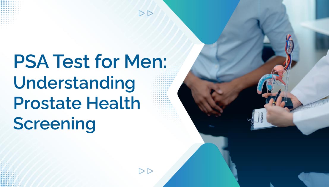 PSA Test for Men: Understanding Prostate Health Screening
