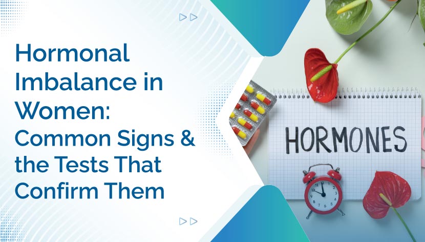 Hormonal Imbalance in Women: Common Signs and the Tests That Confirm Them