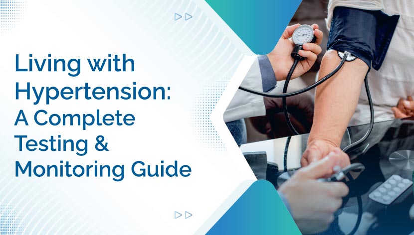 Living with Hypertension: A Complete Testing and Monitoring Guide