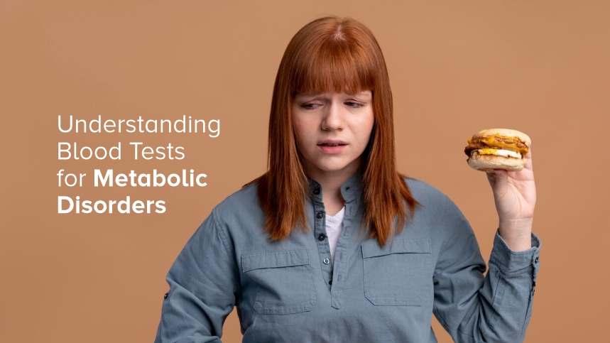 Understanding Blood Tests for Metabolic Disorders: What You Need to Know