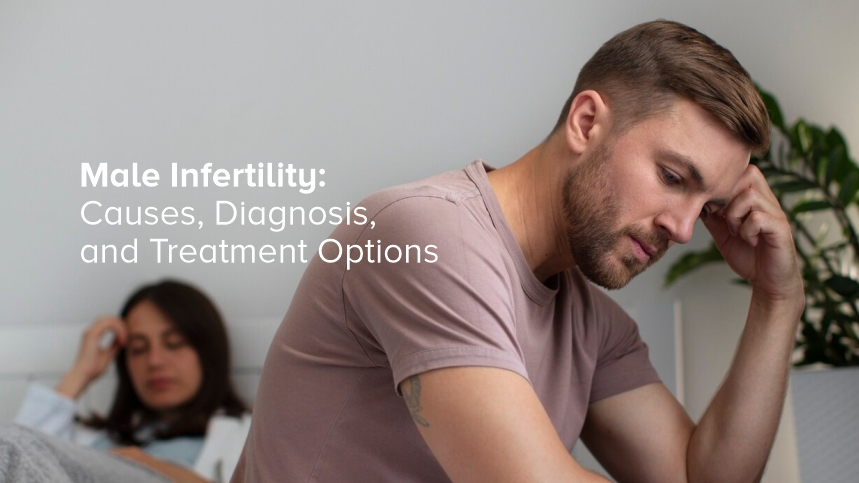 Male Infertility: Causes, Diagnosis, and Treatment Options
