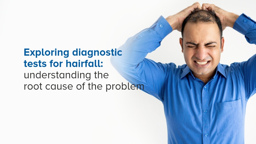 Exploring Diagnostic Tests for Hairfall: Understanding the Root Cause of the Problem