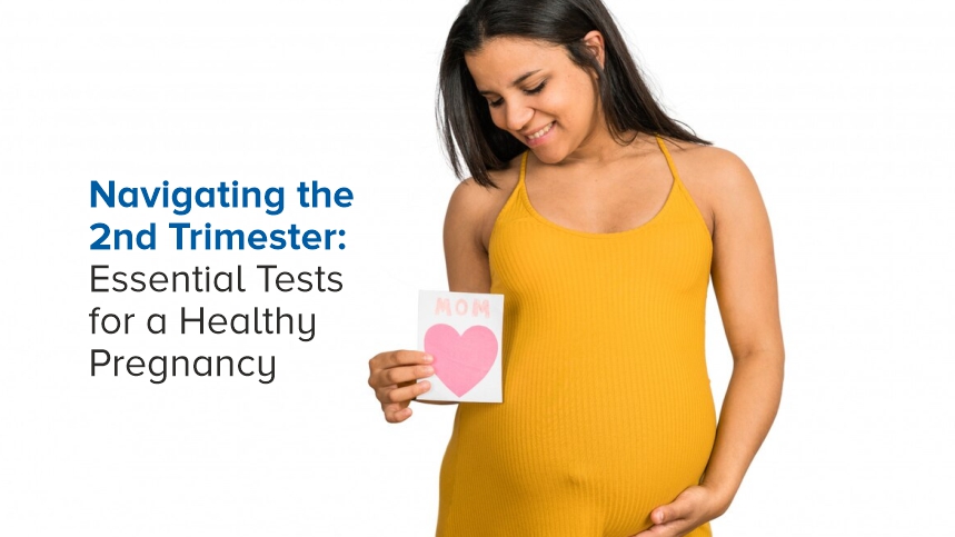 Navigating the 2nd Trimester: Essential Tests for a Healthy Pregnancy