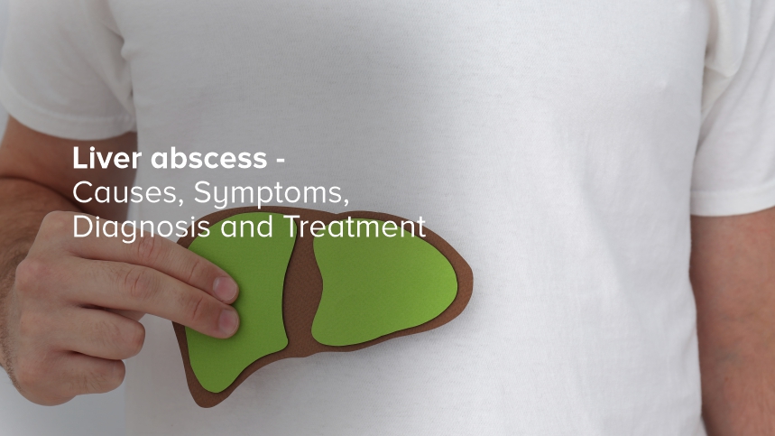 Understanding Liver Abscess: Causes, Symptoms, Diagnosis and Treatment
