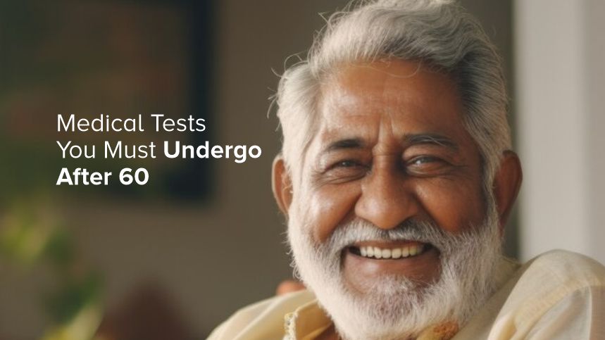 Essential Medical Tests to Consider After 60: A Guide for Healthy Aging