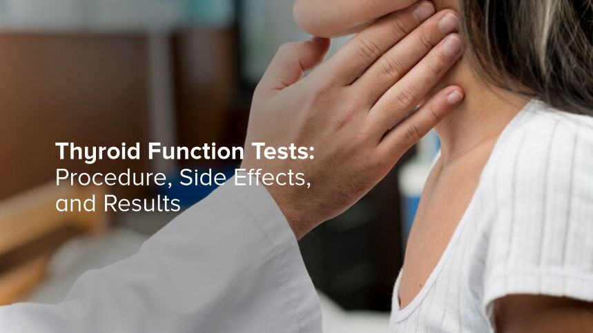 Thyroid Function Tests: Procedure, Side Effects, and Results