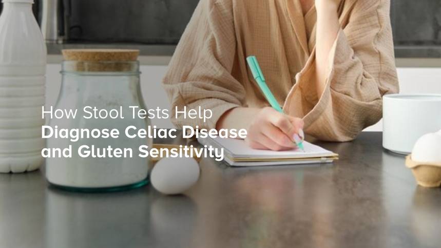 How Stool Tests Help Diagnose Celiac Disease and Gluten sensitivity