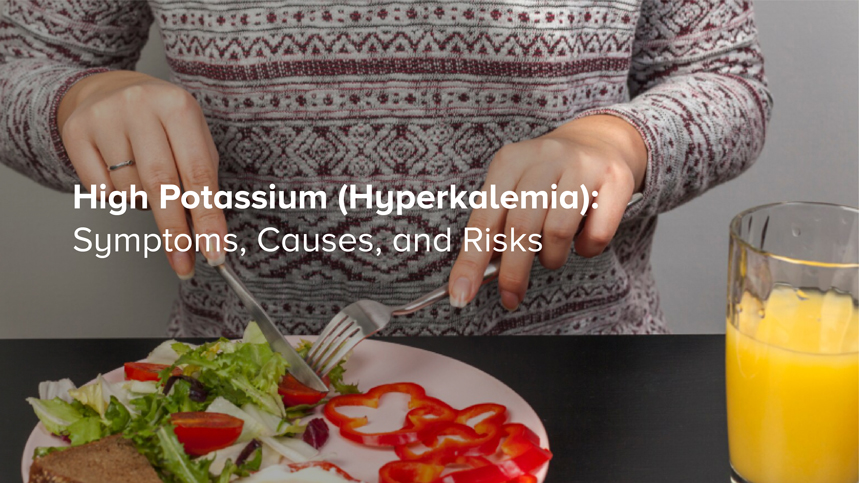 High Potassium (Hyperkalemia): Symptoms, Causes, and Risks