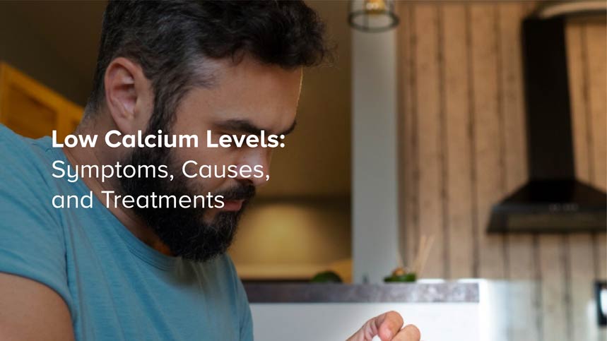 Low Calcium: Symptoms, Causes, and Treatments
