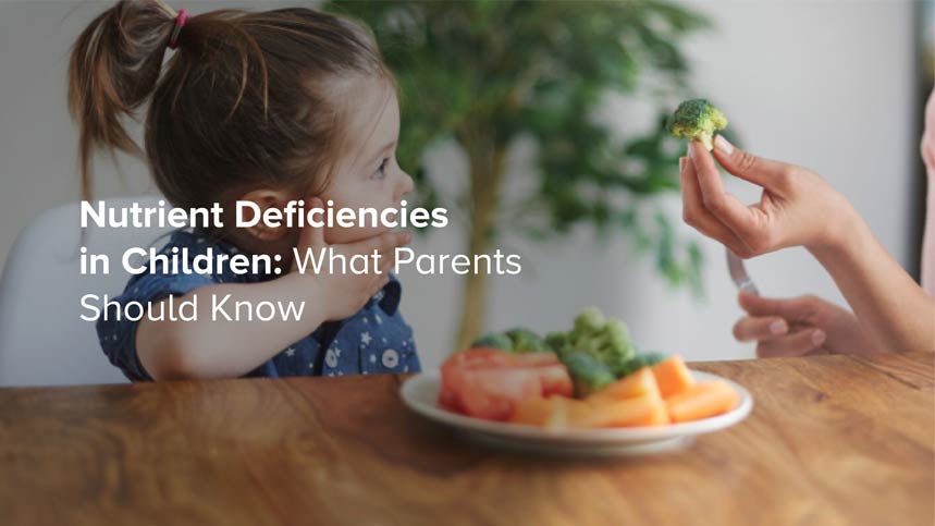 Nutrient Deficiencies in Children: What Parents Should Know